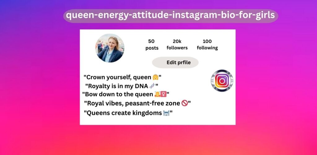 Queen Energy Attitude Instagram Bio for Girl