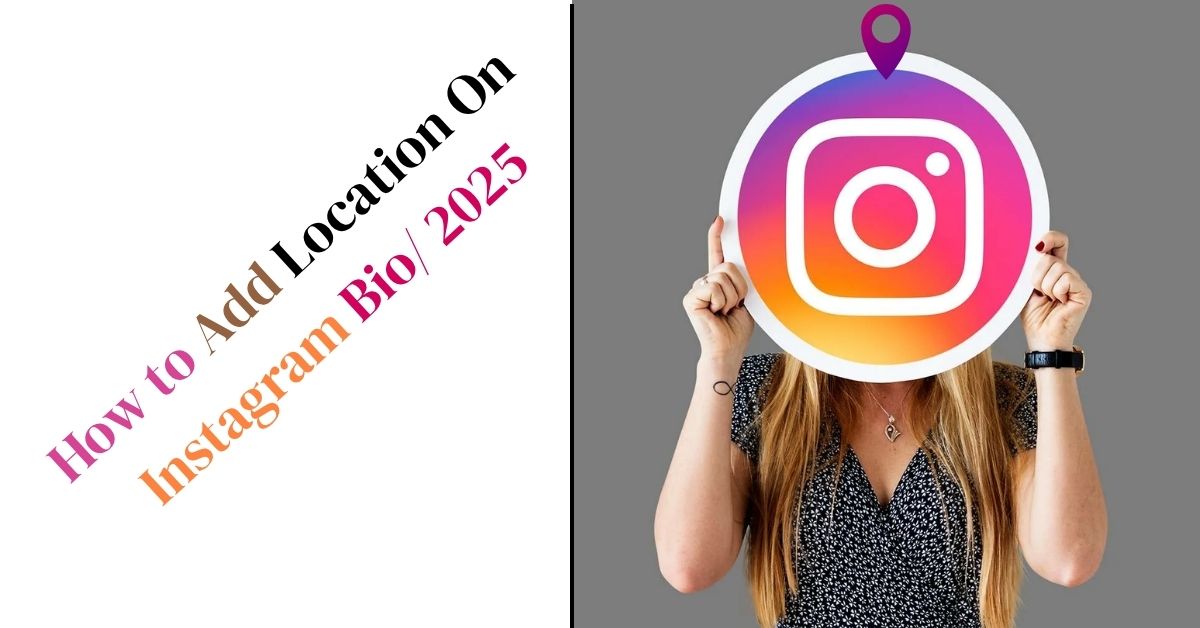 how-to-add-location-on-instagram-bio-2025